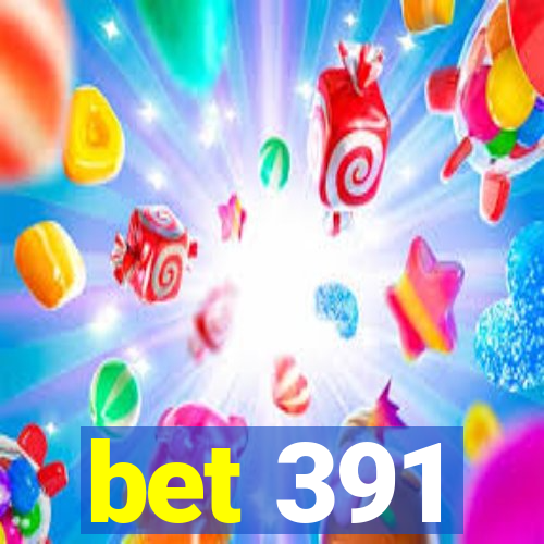 bet 391